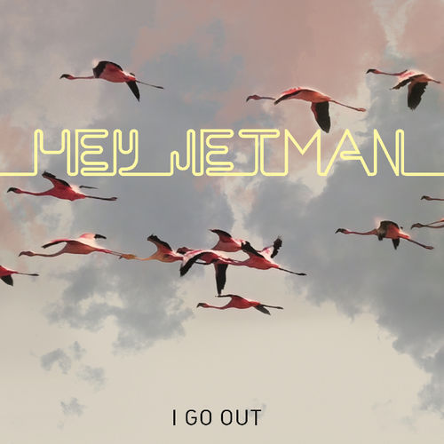 Hey Jetman 'I Go Out'